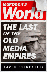 Murdoch’s World: The Last of the Old Media Empires book cover