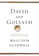 Cover of David and Goliath: Underdogs, Misfits and the Art of Battling Giants and author Malcolm Gladwell
